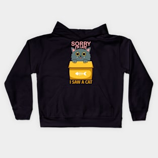 Sorry I'm Late, I saw a Cat Kids Hoodie